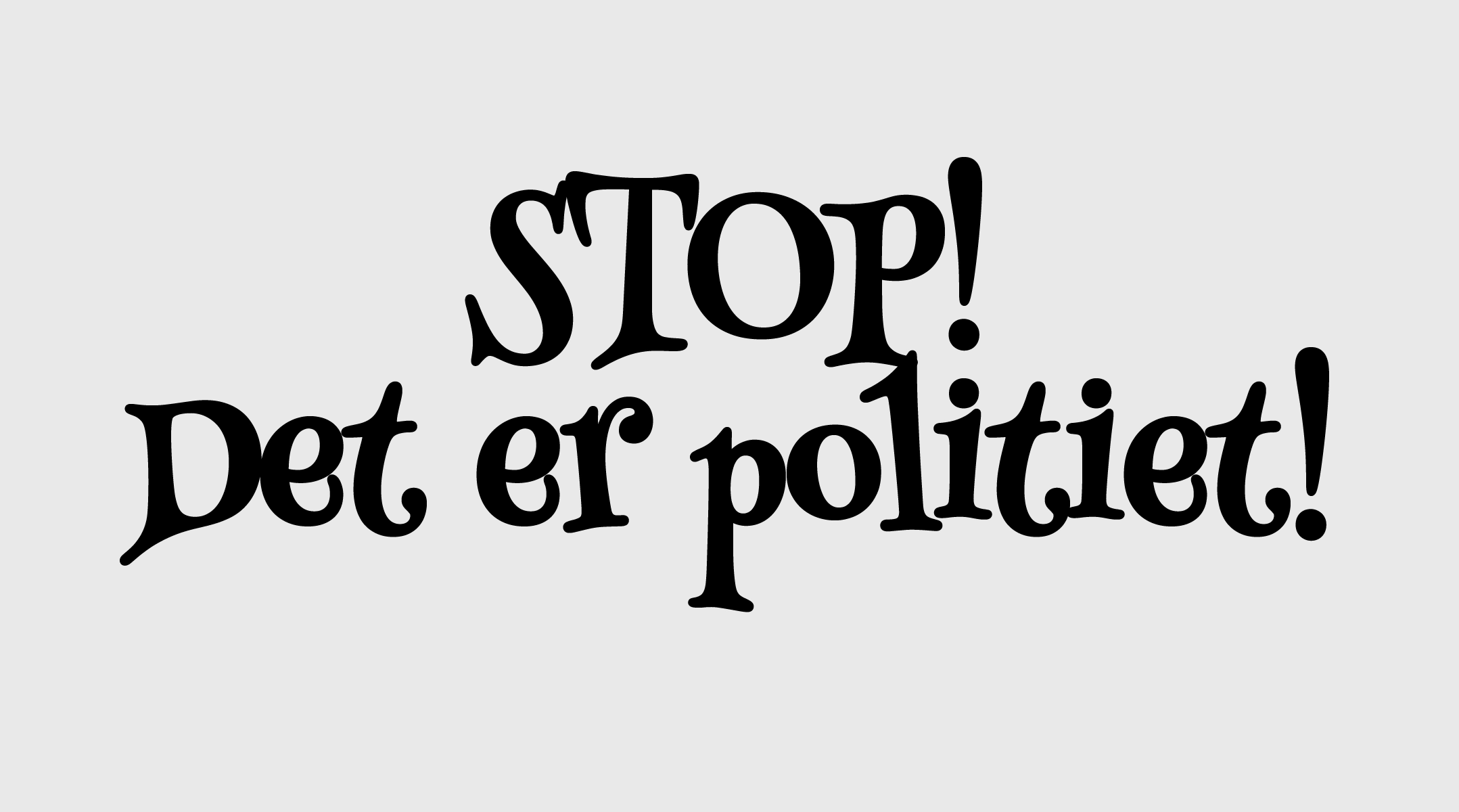 Tekst der viser "STOP! Det er politiet!" i en komisk skrifttype.